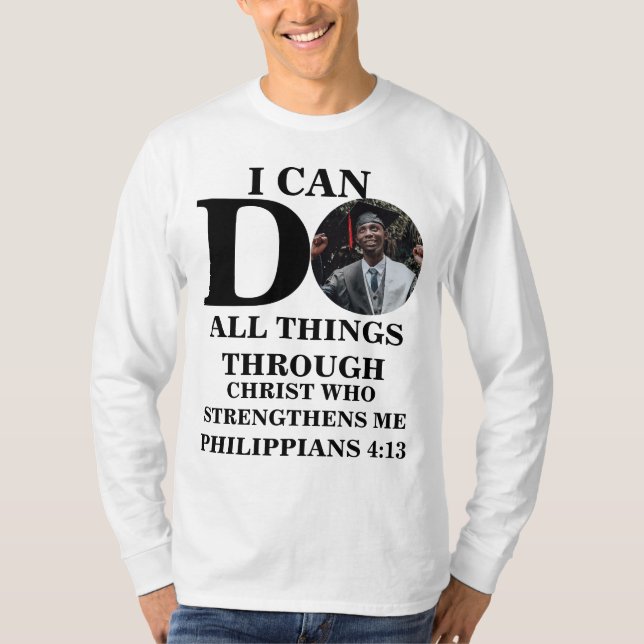 I can do all things Christian photo Bible verse T- T-Shirt (Front)