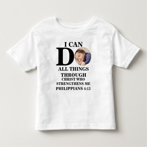 I can do all things Christian photo Bible verse Toddler T_shirt