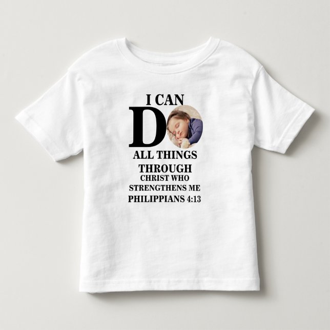 I can do all things Christian photo Bible verse Toddler T-shirt (Front)