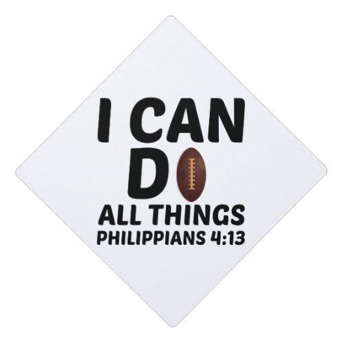 I CAN DO ALL THINGS FOOTBALL FUNNY GRADUATION CAP TOPPER