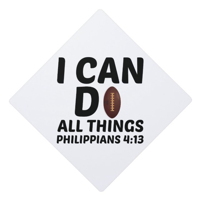 I CAN DO ALL THINGS FOOTBALL FUNNY GRADUATION CAP TOPPER (Front)