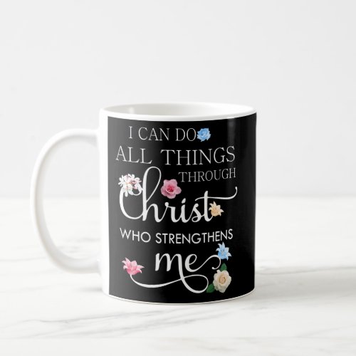 I Can Do All Things Though Christ Coffee Mug