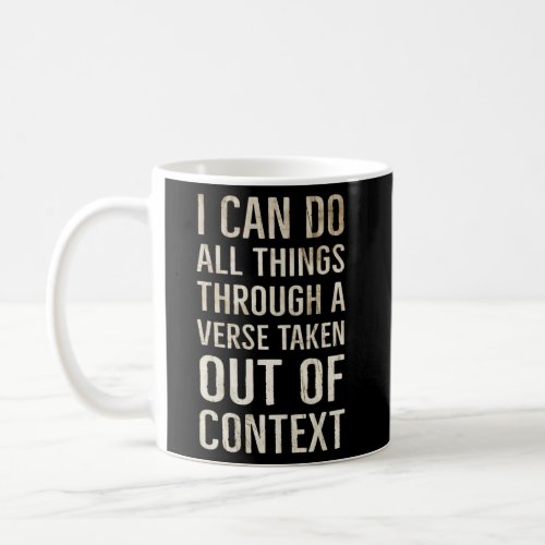 I Can Do All Things Through A Verse Taken Out Of C Coffee Mug