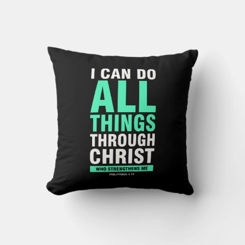 I can do all things through christ bible verse throw pillow