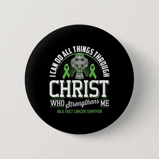 I Can Do All Things Through Christ Bile Duct Cance Button (Front)