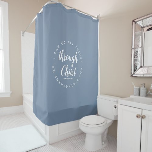 I Can Do All Things Through Christ Blue  White Shower Curtain