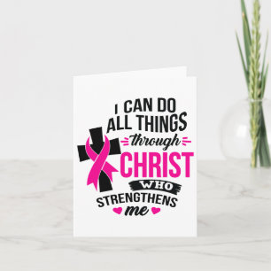 I Can Do All Things Through Christ Breast Cancer A Card