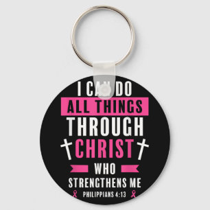 I Can Do All Things Through Christ Breast Cancer A Keychain