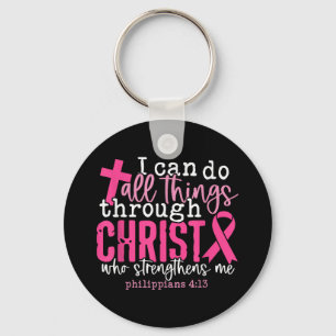 I Can Do All Things Through Christ Breast Cancer A Keychain