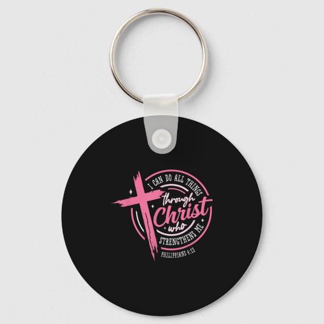 I Can Do All Things Through Christ Breast Cancer A Keychain (Front)
