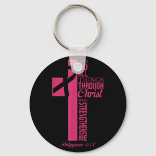 I Can Do All Things Through Christ Breast Cancer A Keychain