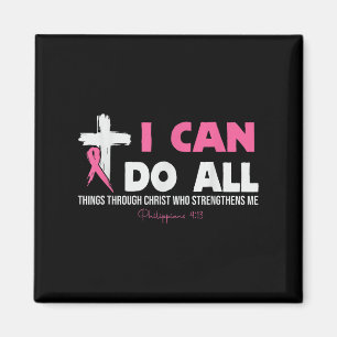 I Can Do All Things Through Christ Breast Cancer A Magnet