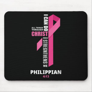 I Can Do All Things Through Christ Breast Cancer A Mouse Pad