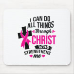 I Can Do All Things Through Christ Breast Cancer A Mouse Pad