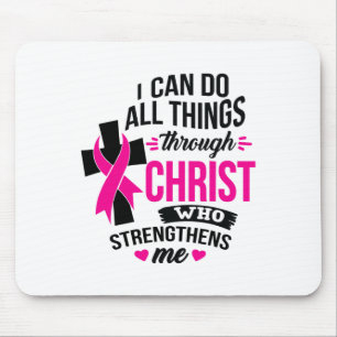 I Can Do All Things Through Christ Breast Cancer A Mouse Pad