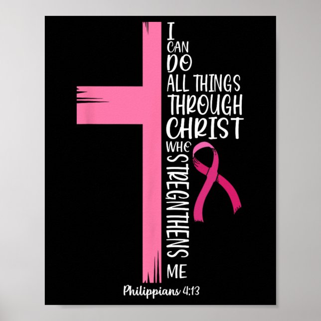 I Can Do All Things Through Christ Breast Cancer A Poster (Front)