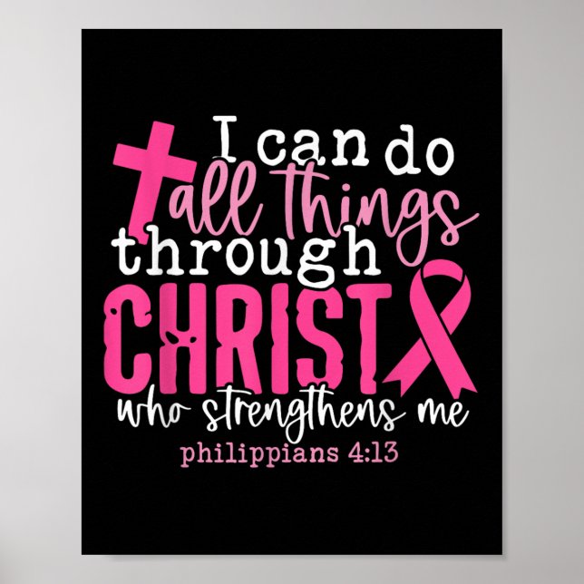 I Can Do All Things Through Christ Breast Cancer A Poster (Front)