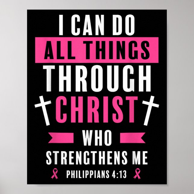 I Can Do All Things Through Christ Breast Cancer A Poster (Front)