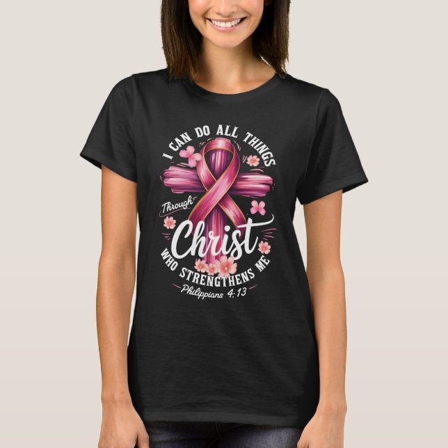 I Can Do All Things Through Christ Breast Cancer A T-Shirt (Front)