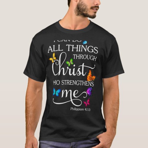 I Can Do All Things Through Christ Butterfly Art R T_Shirt