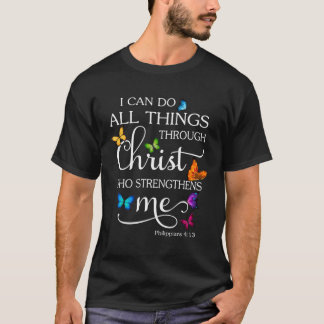 I Can Do All Things Through Christ Butterfly Art R T-Shirt
