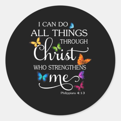 I Can Do All Things Through Christ Butterfly Relig Classic Round Sticker