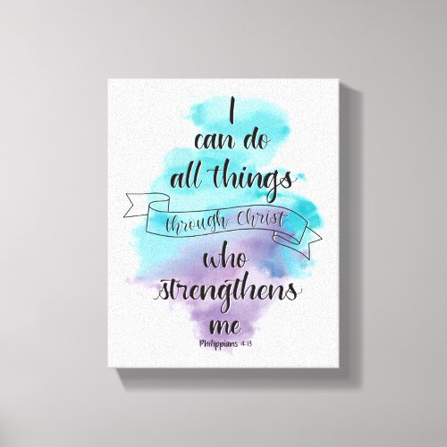 I can do all things through Christ  Canvas Print