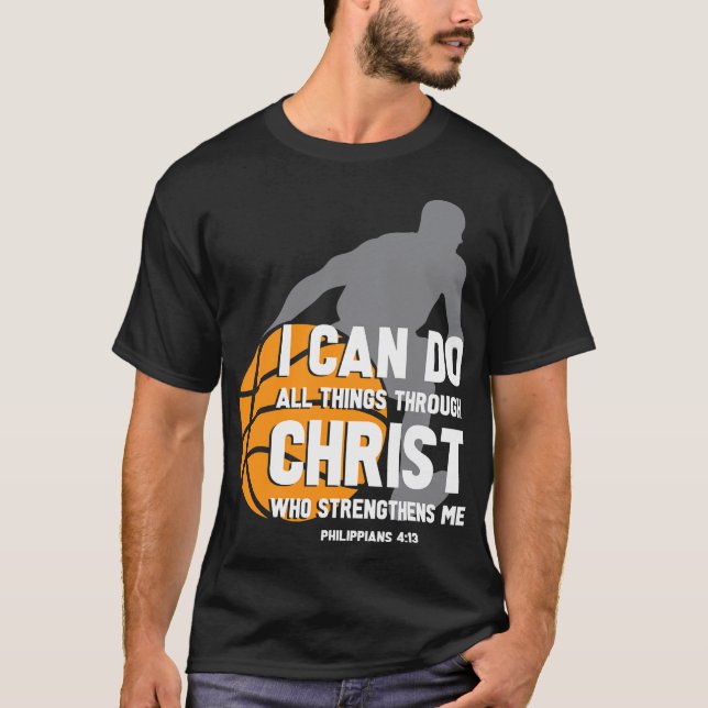 I Can Do All Things Through Christ Christian Baske T-Shirt (Front)