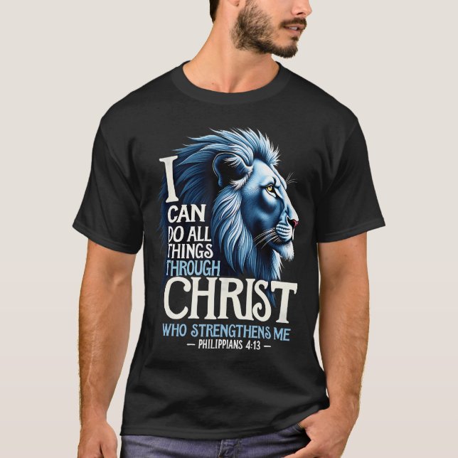 I Can Do All Things Through Christ Christian Faith T-Shirt (Front)