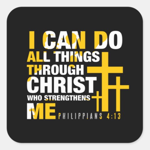 I Can Do All Things Through Christ  Christian Square Sticker