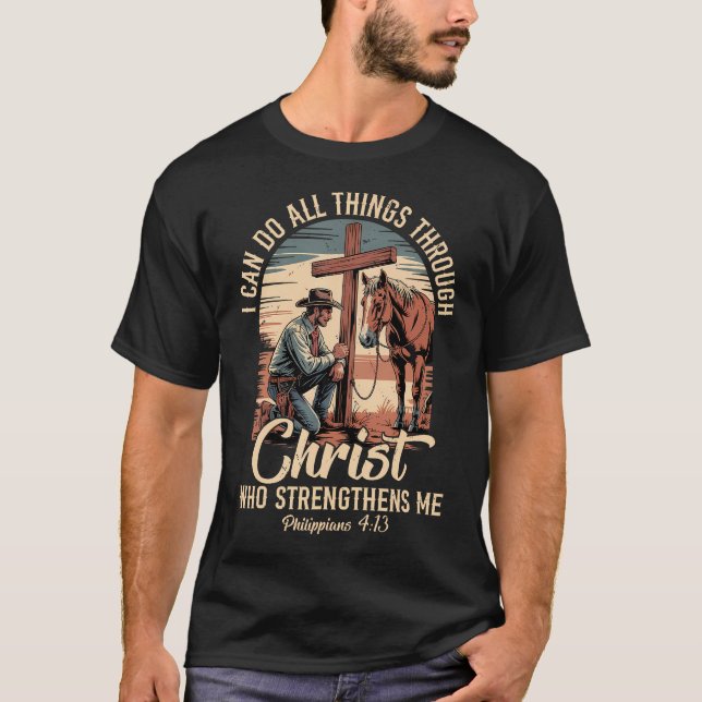I Can Do All Things Through Christ Cowboy T-Shirt (Front)