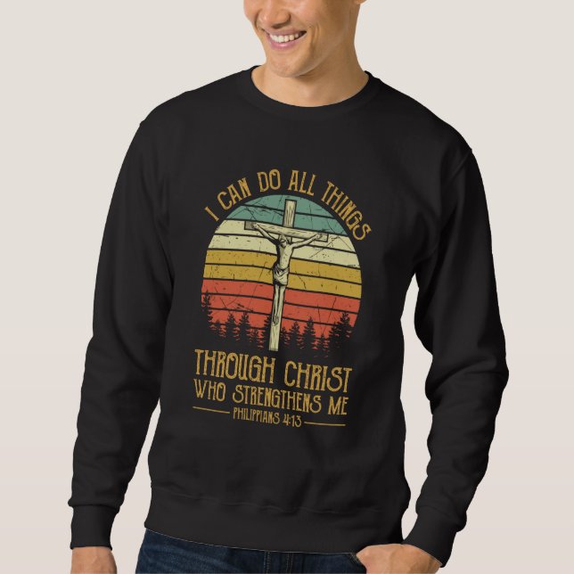 I Can Do All Things Through Christ Cross Jesus Chr Sweatshirt (Front)