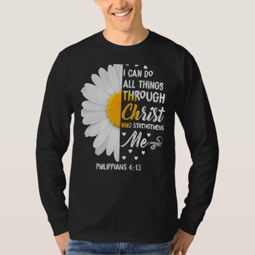 I Can Do All Things Through Christ Daisy Flower Re T_Shirt