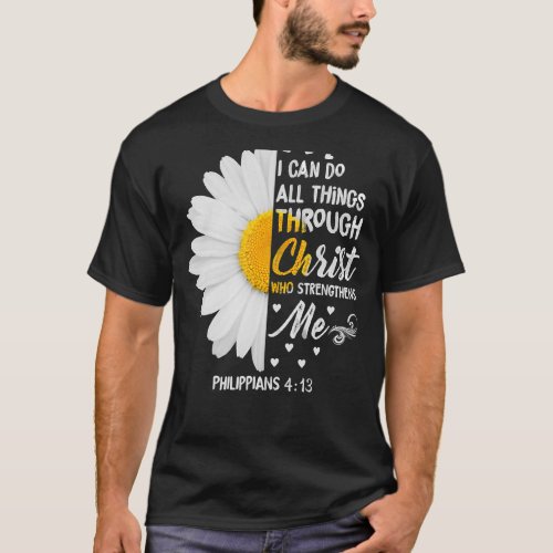 I Can Do All Things Through Christ Daisy Flower Re T_Shirt