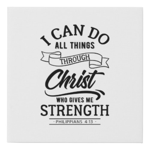 I Can Do All Things Through Christ Faux Canvas Print