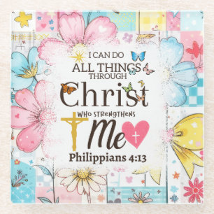 I Can Do All Things Through Christ Floral Glass Coaster