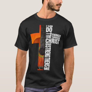 I Can Do All Things Through Christ Guitar Cross T-Shirt