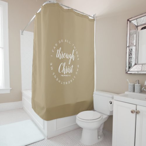 I Can Do All Things Through Christ Khaki Tan Shower Curtain