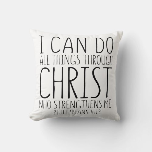 I Can Do All Things Through Christ Philippians 4 Throw Pillow