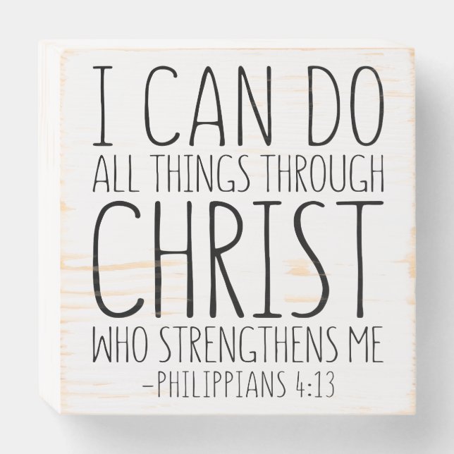 I Can Do All Things Through Christ, Philippians 4 Wooden Box Sign (Front Horizontal)