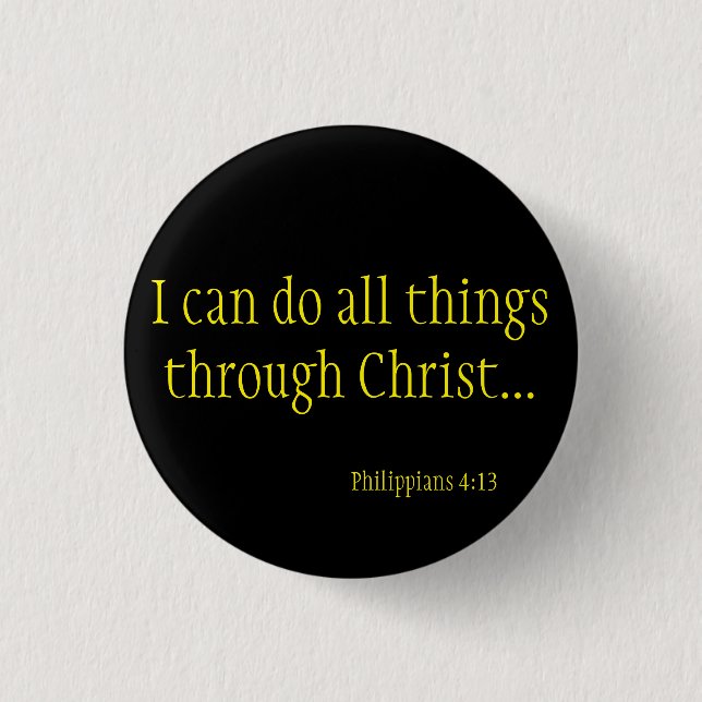 I CAN DO ALL THINGS THROUGH CHRIST PHILIPPIANS BUTTON (Front)
