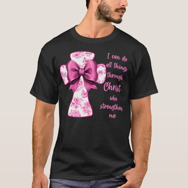 I Can Do All Things Through Christ Pink Toile Cros T-Shirt (Front)