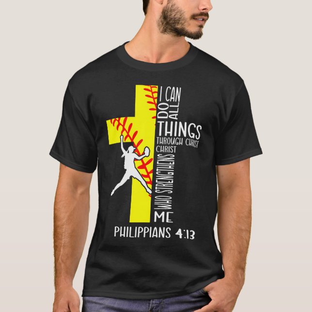 I Can Do All Things Through Christ Softball Christ T-Shirt (Front)