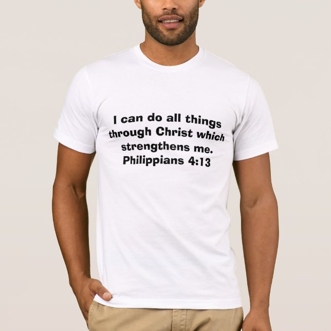 I can do all things through Christ which streng... T-Shirt (Front)