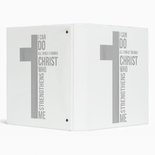 I Can Do All Things Through Christ Who Strengthens 3 Ring Binder