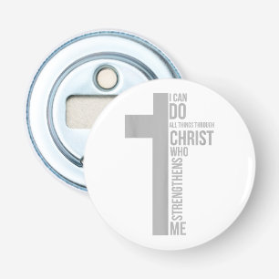 I Can Do All Things Through Christ Who Strengthens Bottle Opener