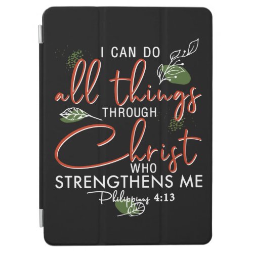 I Can Do All Things Through Christ Who Strengthens iPad Air Cover