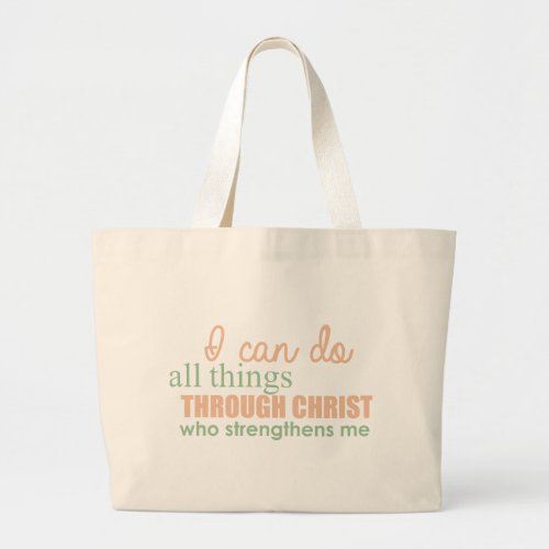 I can do all things through Christ Who strengthens Large Tote Bag
