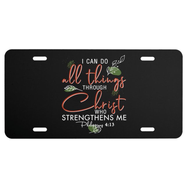 I Can Do All Things Through Christ Who Strengthens License Plate (Front)