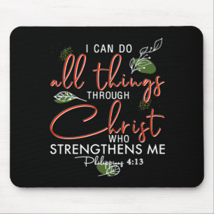 I Can Do All Things Through Christ Who Strengthens Mouse Pad